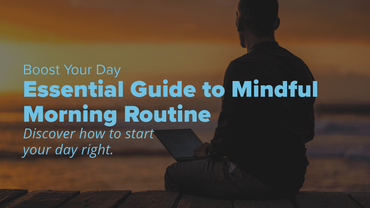 Boost Your Day: Essential Guide to Mindful Morning Routine 1 Mindful Morning Routine